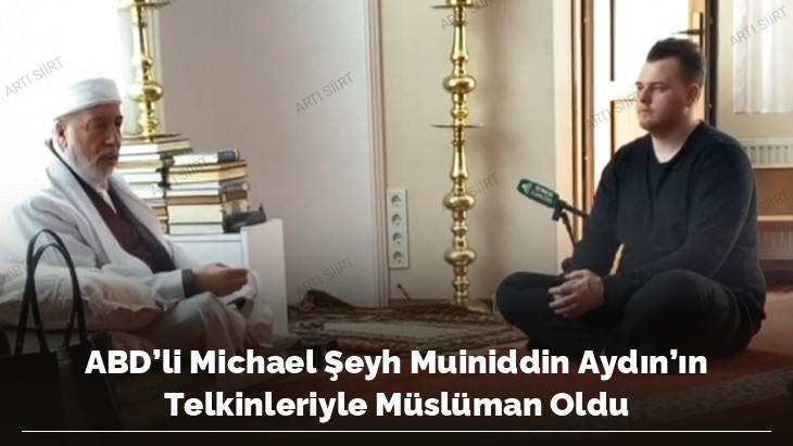 ABD’li Michael Şeyh Muiniddin Aydın’ın Telkinleriyle Müslüman Oldu