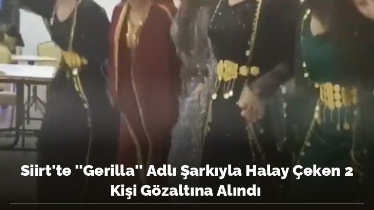 Siirt'te ''Gerilla'' Adlı Şarkıyla Halay Çeken 2 Kişi Gözaltına Alındı 