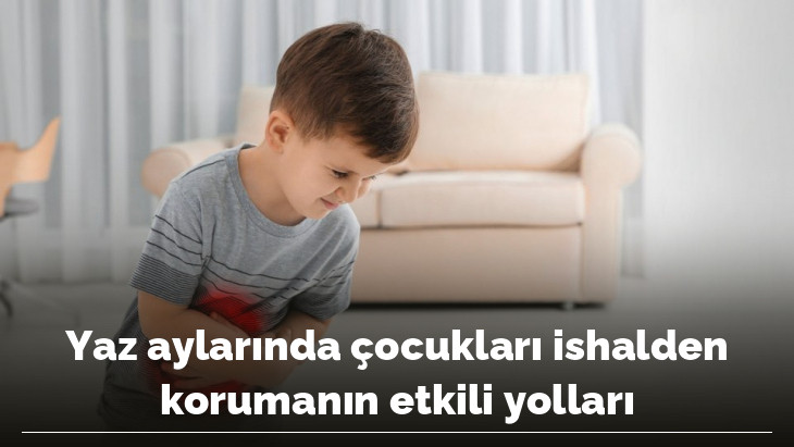 Yaz aylarında çocukları ishalden korumanın etkili yolları